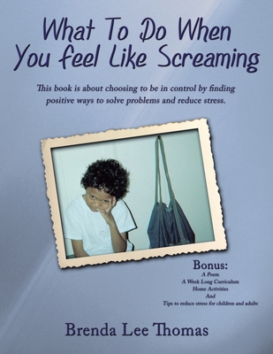 What to Do When You Feel Like Screaming - Thomas, Brenda Lee