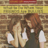 What to Do When Your Friends Are Bullies