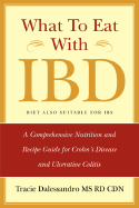 What to Eat with Ibd: A Comprehensive Nutrition and Recipe Guide for Crohn's Disease and Ulcerative Colitis