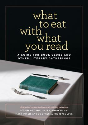 What to Eat with What You Read - Gay, Roxane