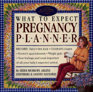 What to Expect Pregnancy Planner - Murkoff, Heidi, and Eisenberg, Arlene, and Hathaway, Sandee, B.S.N