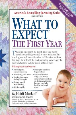What to Expect the First Year - Murkoff, Heidi, and Mazel, Sharon