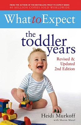 What to Expect: The Toddler Years 2nd Edition - Mazel, Sharon, and Murkoff, Heidi