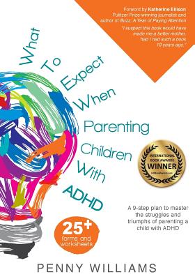 What to Expect When Parenting Children with ADHD - Penny, Williams