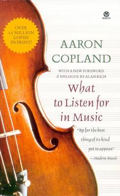What to Listen for in Music - Copland, Aaron, and Rich, Alan (Introduction by)