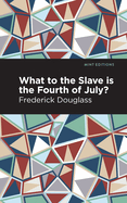 What to the Slave Is the Fourth of July?