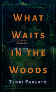 What Waits in the Woods