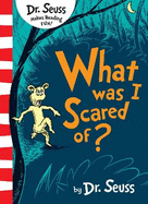 What Was I Scared Of?