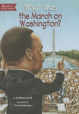 What Was the March on Washington? - Krull, Kathleen, and Who Hq