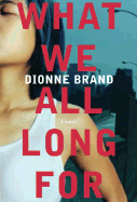 What We All Long for - Brand, Dionne