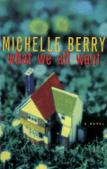 What We All Want - Berry, Michelle