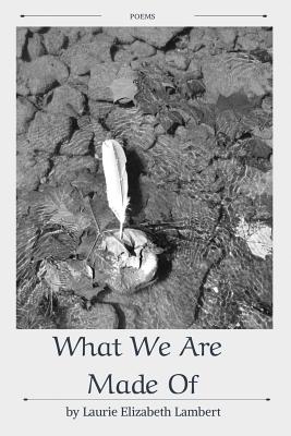 What We Are Made Of - Lambert, Laurie Elizabeth