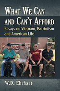 What We Can and Can't Afford: Essays on Vietnam, Patriotism and American Life