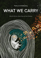 What We Carry: Poetry on Childbearing