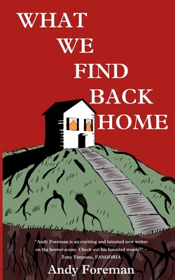 What We Find Back Home: A Horror Novel - Fisher, Martin (Foreword by), and Foreman, Andy