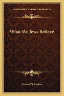 What We Jews Believe