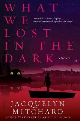 What We Lost in the Dark - Mitchard, Jacquelyn