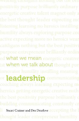 What we mean when we talk about leadership - Dearlove, Des, and Crainer, Stuart