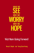 What We See, Why We Worry, Why We Hope: Vietnam Going Forward