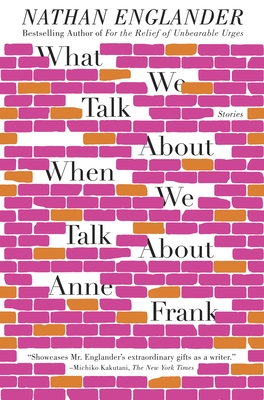 What We Talk about When We Talk about Anne Frank: Stories - Englander, Nathan