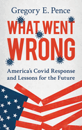 What Went Wrong: America's Covid Response and Lessons for the Future