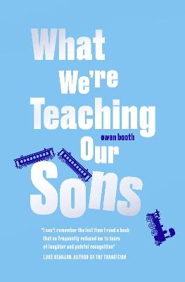 What We're Teaching Our Sons - Booth, Owen