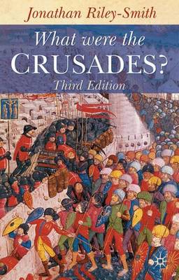 What Were the Crusades? - Riley-Smith, Jonathan