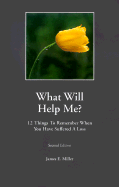 What Will Help Me?/How Can I Help?: 12 Things to Remember When You Have Suffered a Loss/12 Things to Do When Someone You Know Suffers a Loss