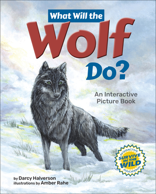 What Will the Wolf Do?: An Interactive Picture Book - Halverson, Darcy