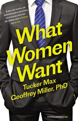 What Women Want - Max, Tucker, and Miller, Geoffrey, PhD