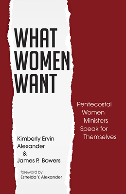 What Women Want - Alexander, Kimberly Ervin, and Bowers, James P, and Alexander, Estrelda Y (Foreword by)