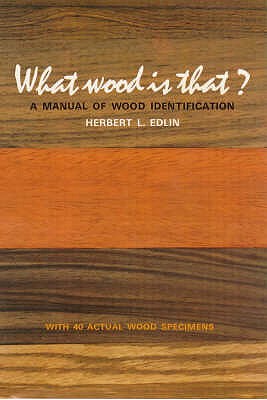 What Wood is That?: Manual of Wood Identification - Edlin, Herbert L.