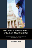 What Works at Historically Black Colleges and Universities (Hbcus): Nine Strategies for Increasing Retention and Graduation Rates