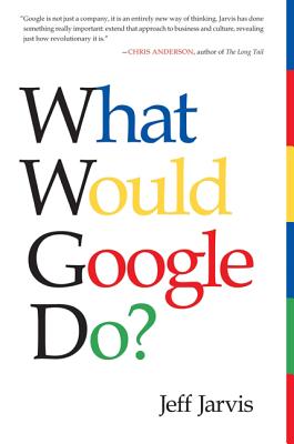 What Would Google Do? - Jarvis, Jeff