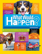 What Would Happen?: Serious Answers to Silly Questions