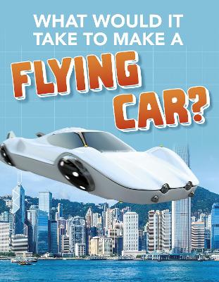 What Would it Take to Build a Flying Car? - Durkin, Megan Ray