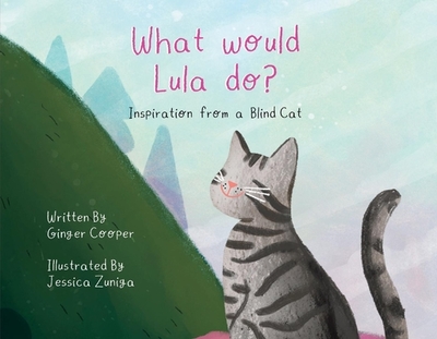 What Would Lula Do?: Inspiration from a Blind Cat - Cooper, Ginger