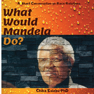 What Would Mandela Do?: A Short Conversation on Race Relations