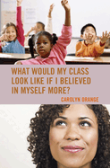 What Would My Class Look Like If I Believed in Myself More?