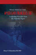 What Would the Founders Do? Leadership Principles from the Federalist Papers