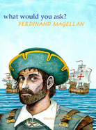 WHAT WOULD YOU ASK MAGELLAN