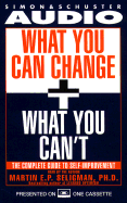 What You Can Change and What You Can't: Using the New Positive Psychology to Realize Your Potential for Lasting Fulfillment - Seligman, Martin E P, Ph.D. (Read by)