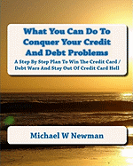 What You Can Do to Conquer Your Credit and Debt Problems: Second Edition