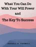 What You Can Do With Your Will Power and The Key To Success