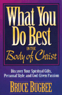 What You Do Best: In the Body of Christ - Bugbee, Bruce L