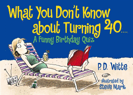 What You Don't Know about Turning 40: A Funny Birthday Quiz