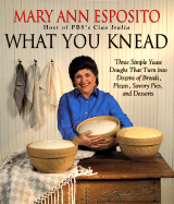 What You Knead - Esposito, Mary A