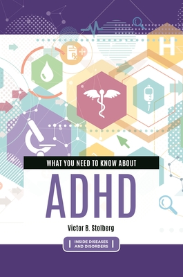 What You Need to Know about ADHD - Stolberg, Victor B