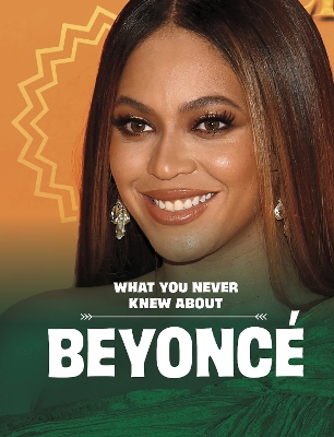 What You Never Knew About Beyonc - Schuh, Mari
