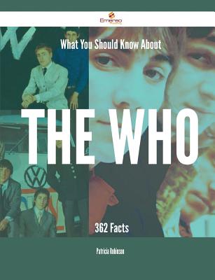 What You Should Know about the Who - 362 Facts - Robinson, Patricia, PhD